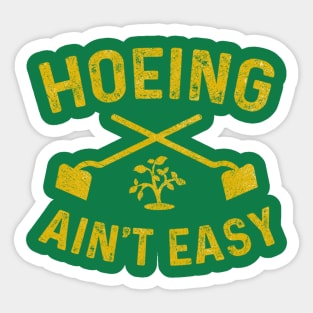 Vintage Hoeing Ain't Easy Sticker